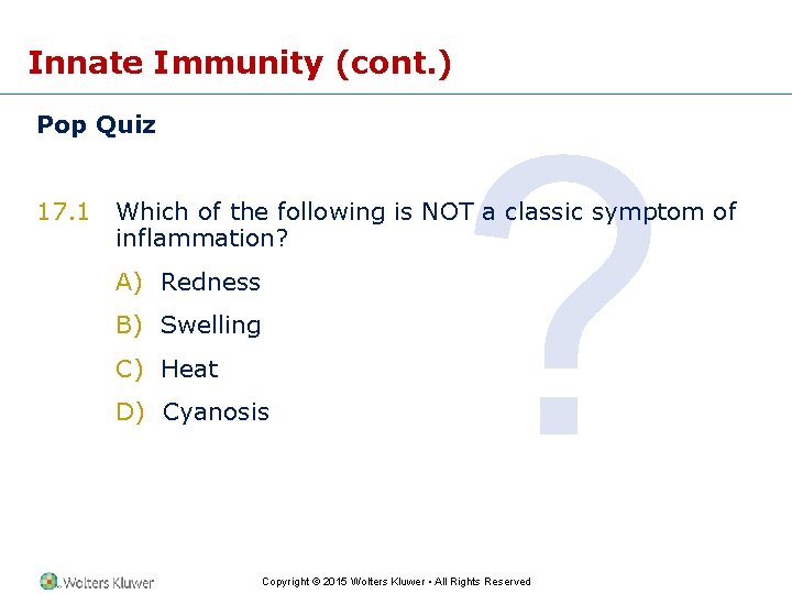 Innate Immunity (cont. ) Pop Quiz 17. 1 ? Which of the following is