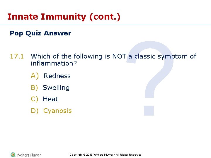 Innate Immunity (cont. ) Pop Quiz Answer 17. 1 ? Which of the following