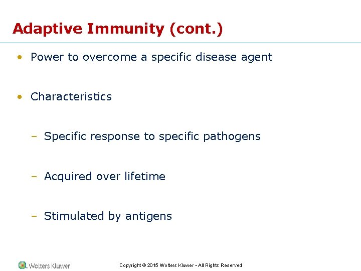 Adaptive Immunity (cont. ) • Power to overcome a specific disease agent • Characteristics