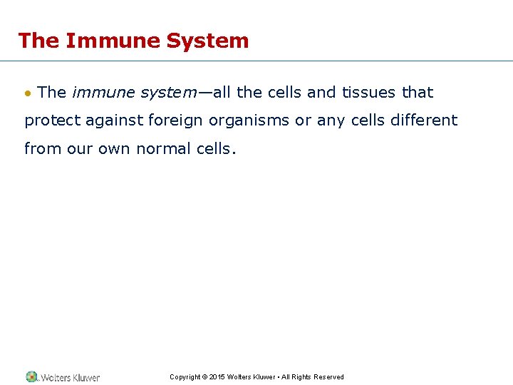 The Immune System · The immune system—all the cells and tissues that protect against