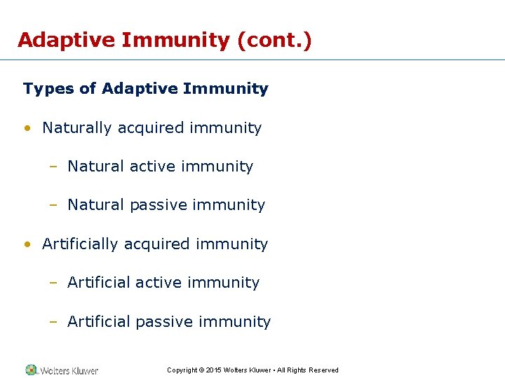 Adaptive Immunity (cont. ) Types of Adaptive Immunity • Naturally acquired immunity – Natural
