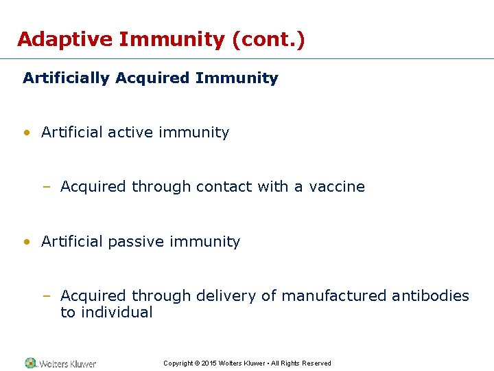 Adaptive Immunity (cont. ) Artificially Acquired Immunity • Artificial active immunity – Acquired through