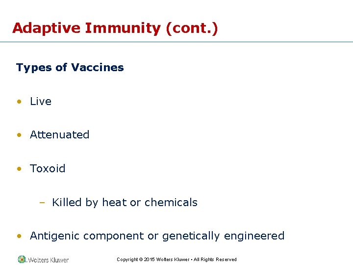 Adaptive Immunity (cont. ) Types of Vaccines • Live • Attenuated • Toxoid –