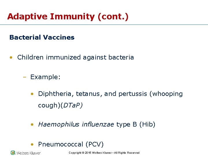 Adaptive Immunity (cont. ) Bacterial Vaccines • Children immunized against bacteria – Example: •