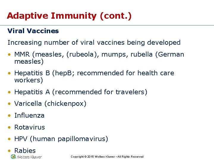 Adaptive Immunity (cont. ) Viral Vaccines Increasing number of viral vaccines being developed •