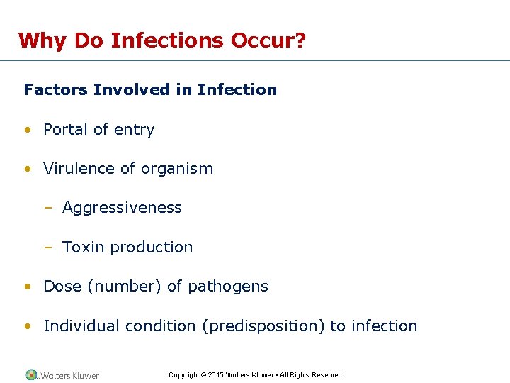 Why Do Infections Occur? Factors Involved in Infection • Portal of entry • Virulence