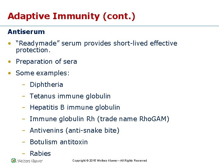 Adaptive Immunity (cont. ) Antiserum • “Readymade” serum provides short-lived effective protection. • Preparation