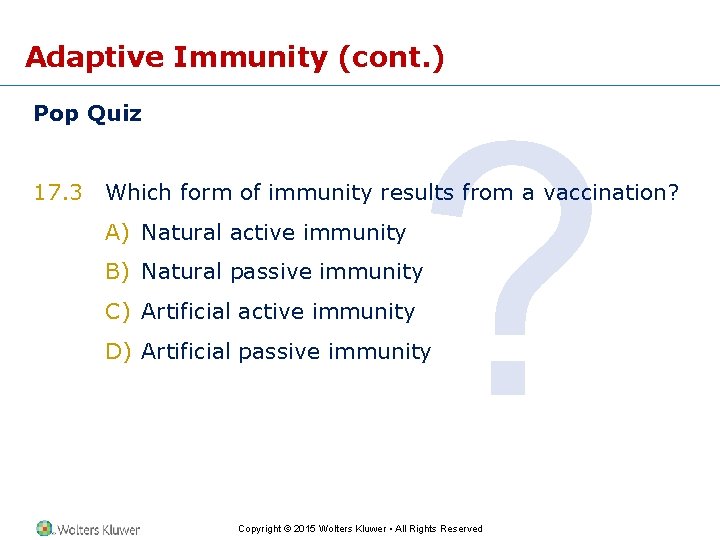 Adaptive Immunity (cont. ) Pop Quiz 17. 3 ? Which form of immunity results