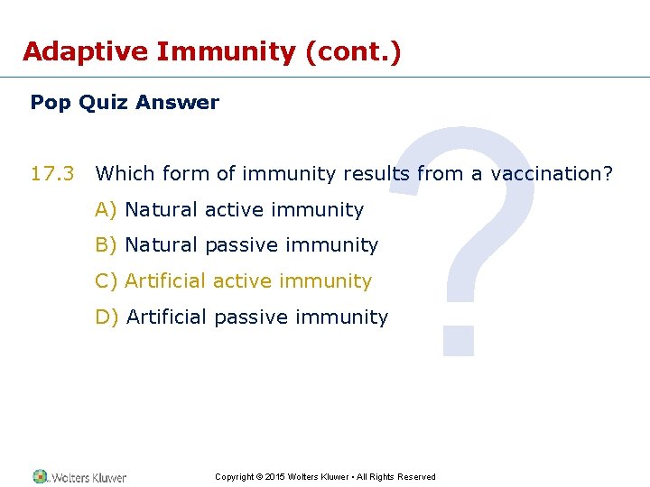 Adaptive Immunity (cont. ) Pop Quiz Answer 17. 3 ? Which form of immunity