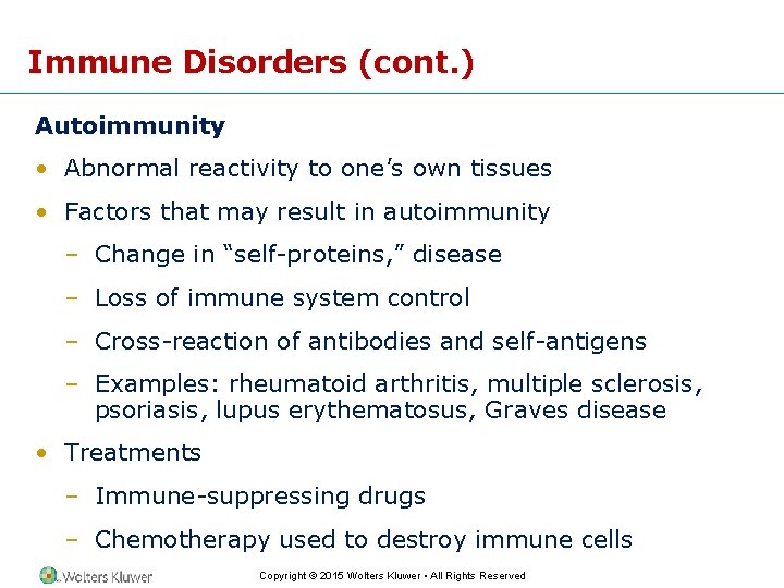 Immune Disorders (cont. ) Autoimmunity • Abnormal reactivity to one’s own tissues • Factors
