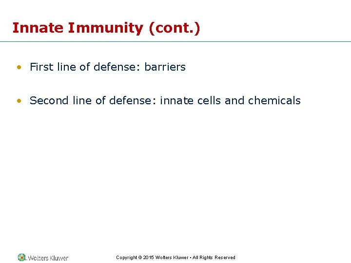Innate Immunity (cont. ) • First line of defense: barriers • Second line of