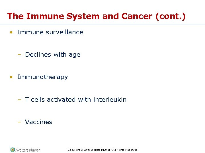 The Immune System and Cancer (cont. ) • Immune surveillance – Declines with age