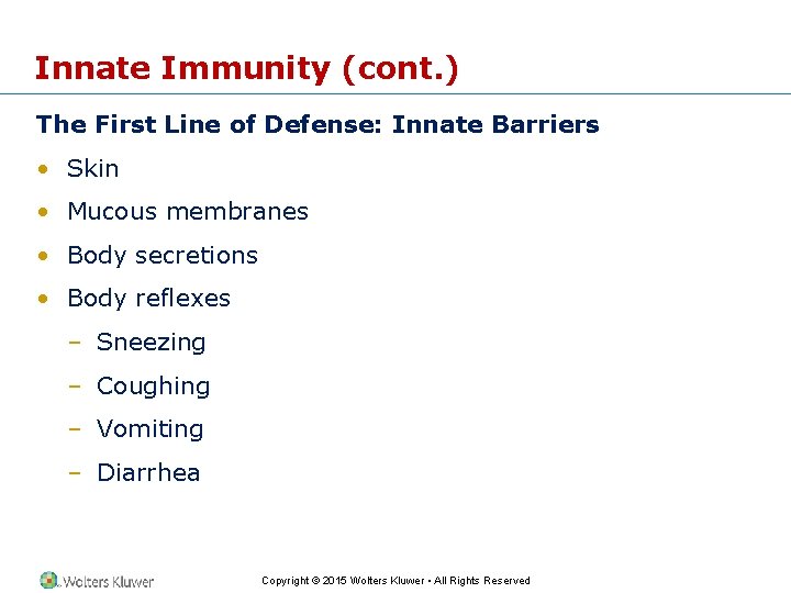 Innate Immunity (cont. ) The First Line of Defense: Innate Barriers • Skin •