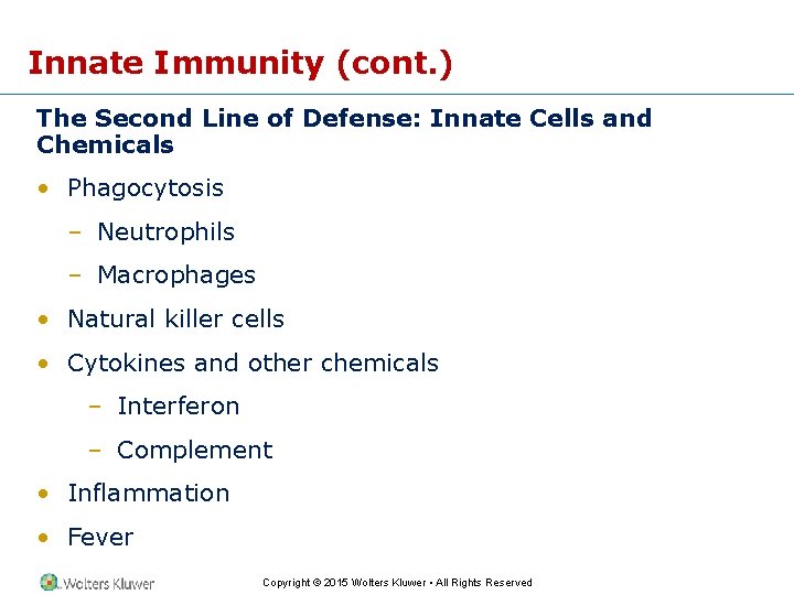 Innate Immunity (cont. ) The Second Line of Defense: Innate Cells and Chemicals •