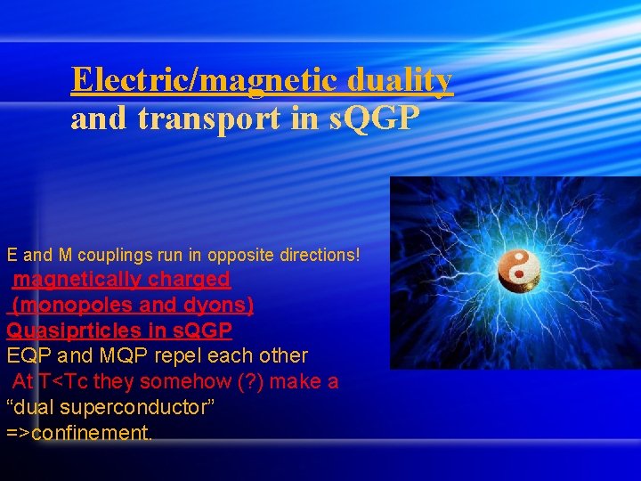 Electric/magnetic duality and transport in s. QGP E and M couplings run in opposite