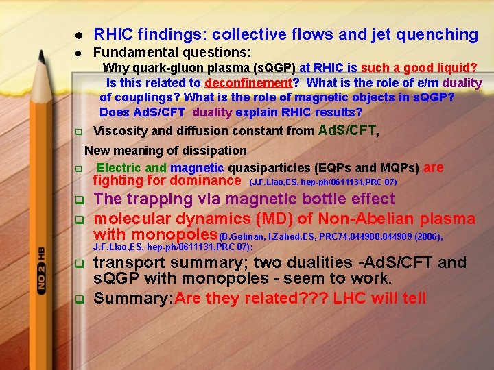 l RHIC findings: collective flows and jet quenching l Fundamental questions: Why quark-gluon plasma