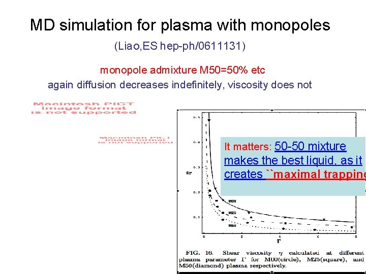 MD simulation for plasma with monopoles (Liao, ES hep-ph/0611131) monopole admixture M 50=50% etc