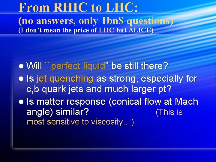 From RHIC to LHC: (no answers, only 1 bn$ questions) (I don’t mean the