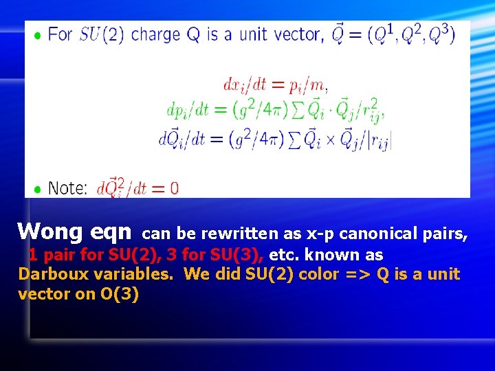 Wong eqn can be rewritten as x-p canonical pairs, 1 pair for SU(2), 3