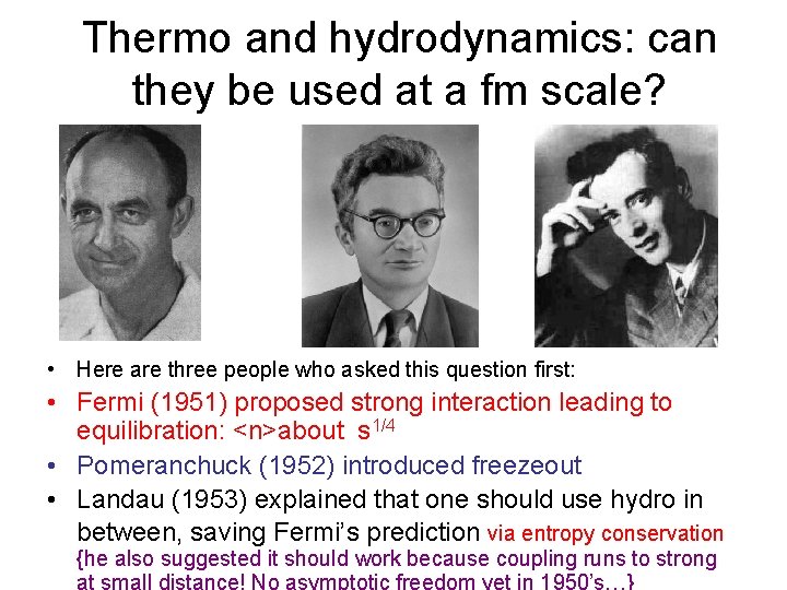 Thermo and hydrodynamics: can they be used at a fm scale? • Here are