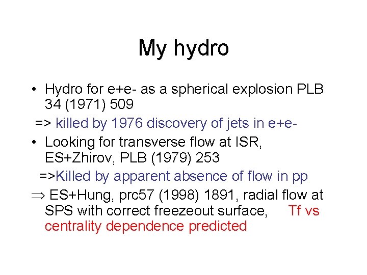 My hydro • Hydro for e+e- as a spherical explosion PLB 34 (1971) 509