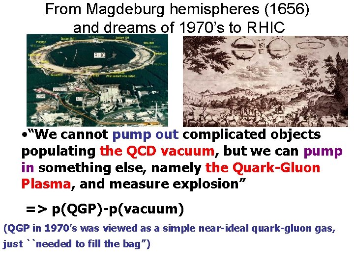 From Magdeburg hemispheres (1656) and dreams of 1970’s to RHIC • “We cannot pump