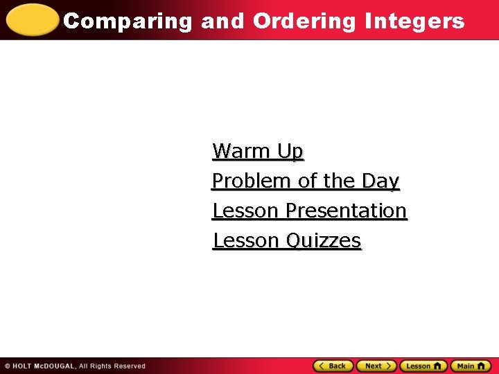 Comparing and Ordering Integers Warm Up Problem of the Day Lesson Presentation Lesson Quizzes