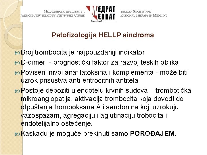 Patofizologija HELLP sindroma Broj trombocita je najpouzdaniji indikator D-dimer - prognostički faktor za razvoj