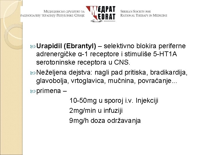  Urapidil (Ebrantyl) – selektivno blokira periferne adrenergičke α-1 receptore i stimuliše 5 -HT