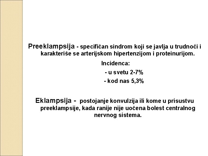 Preeklampsija - specifičan sindrom koji se javlja u trudnoći i karakteriše se arterijskom hipertenzijom Preeklampsija - specifičan sindrom koji se javlja u trudnoći i karakteriše se arterijskom hipertenzijom
