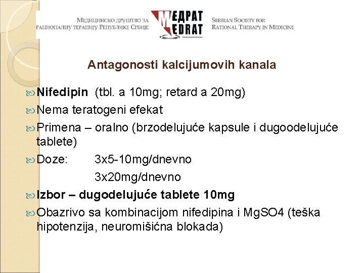 Antagonosti kalcijumovih kanala Nifedipin (tbl. a 10 mg; retard a 20 mg) Nema teratogeni