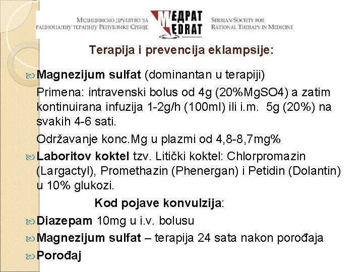 Terapija i prevencija eklampsije: Magnezijum sulfat (dominantan u terapiji) Primena: intravenski bolus od 4