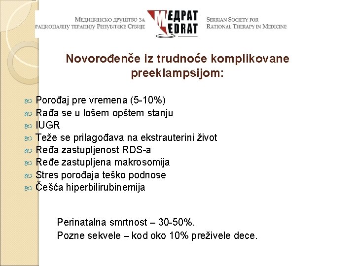 Novorođenče iz trudnoće komplikovane preeklampsijom: Porođaj pre vremena (5 -10%) Rađa se u lošem