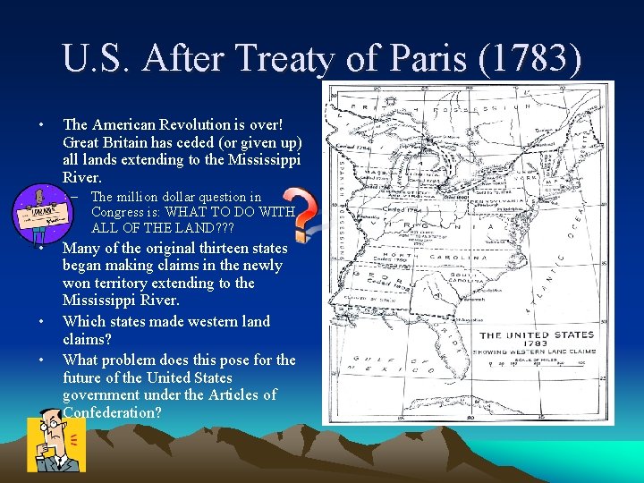 U. S. After Treaty of Paris (1783) • The American Revolution is over! Great