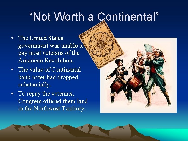 “Not Worth a Continental” • The United States government was unable to pay most