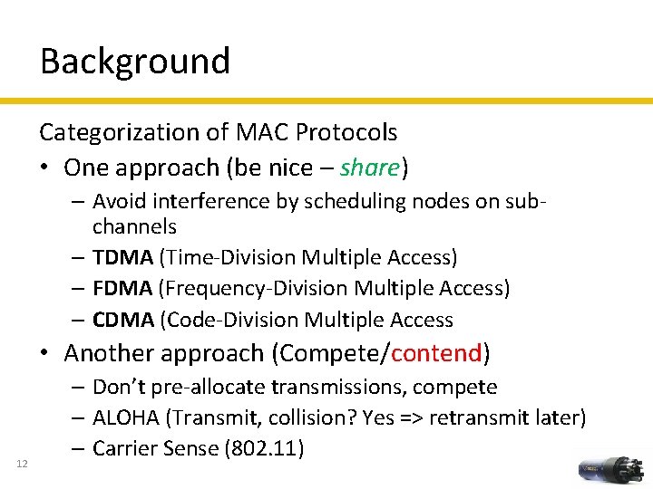 Background Categorization of MAC Protocols • One approach (be nice – share) – Avoid