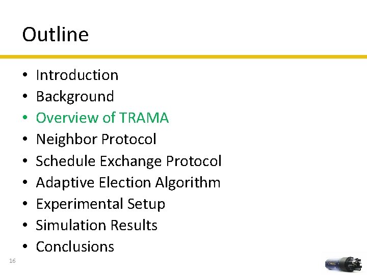 Outline • • • 16 Introduction Background Overview of TRAMA Neighbor Protocol Schedule Exchange