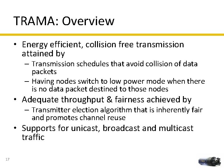 TRAMA: Overview • Energy efficient, collision free transmission attained by – Transmission schedules that