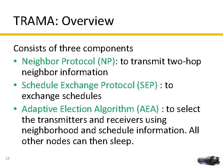 TRAMA: Overview Consists of three components • Neighbor Protocol (NP): to transmit two-hop neighbor