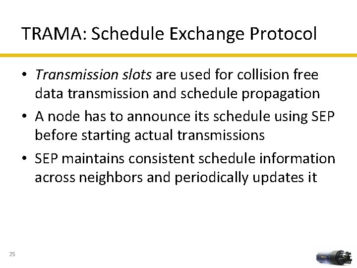 TRAMA: Schedule Exchange Protocol • Transmission slots are used for collision free data transmission