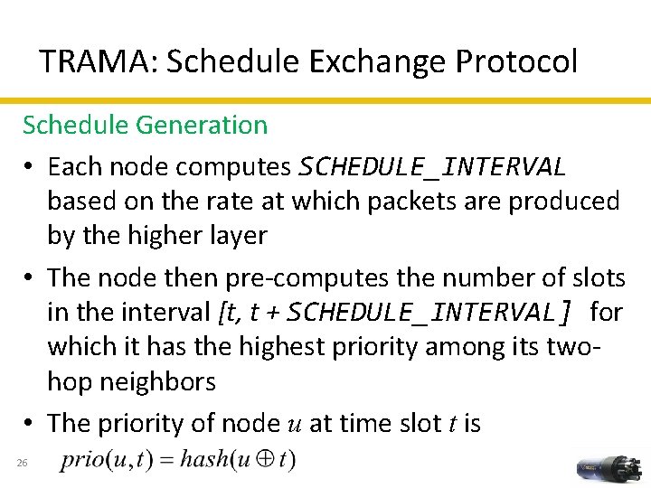 TRAMA: Schedule Exchange Protocol Schedule Generation • Each node computes SCHEDULE_INTERVAL based on the