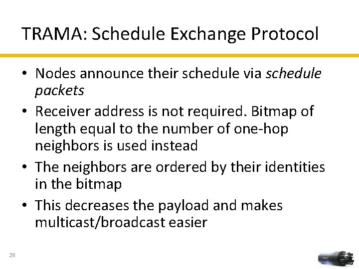 TRAMA: Schedule Exchange Protocol • Nodes announce their schedule via schedule packets • Receiver