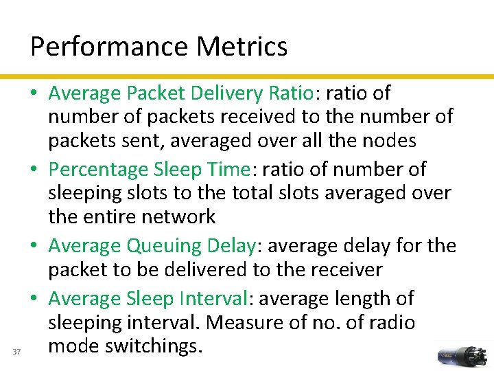 Performance Metrics 37 • Average Packet Delivery Ratio: ratio of number of packets received