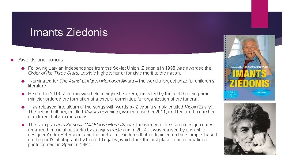 Imants Ziedonis Awards and honors Following Latvian independence from the Soviet Union, Ziedonis in