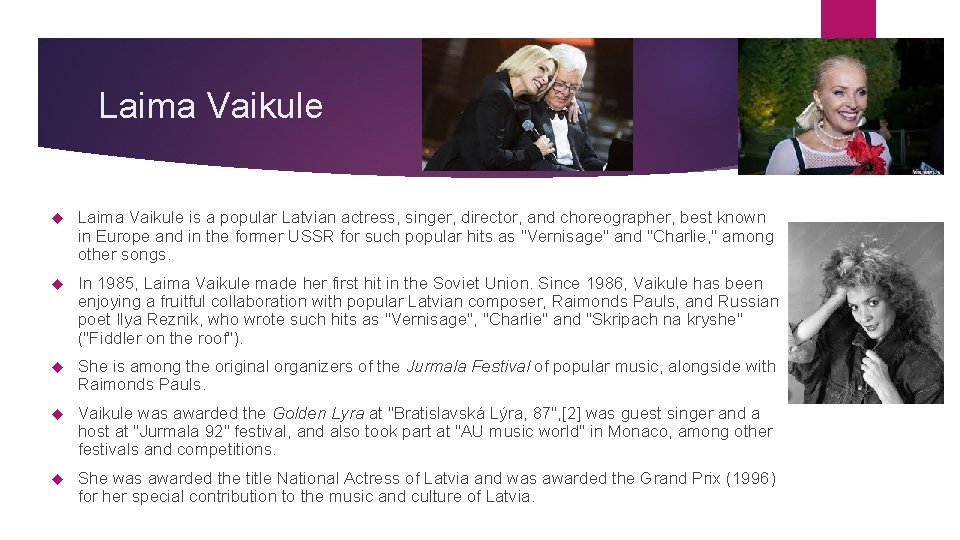 Laima Vaikule is a popular Latvian actress, singer, director, and choreographer, best known in
