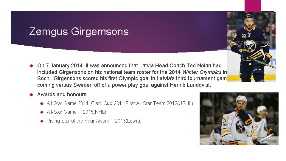 Zemgus Girgemsons On 7 January 2014, it was announced that Latvia Head Coach Ted