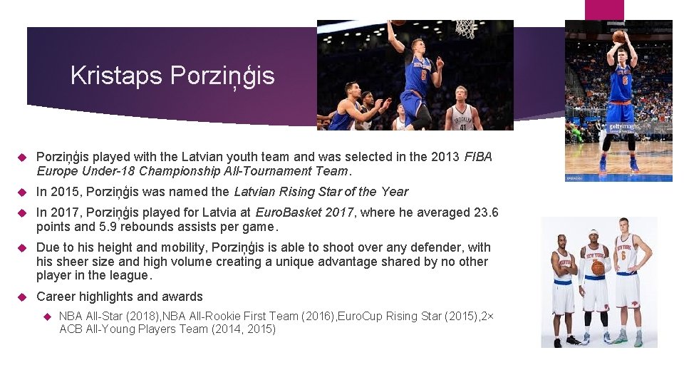 Kristaps Porziņģis played with the Latvian youth team and was selected in the 2013