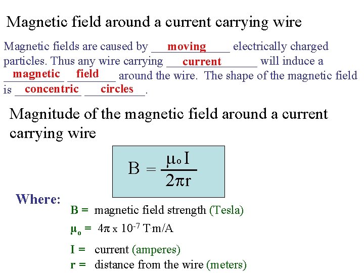Magnetic field around a current carrying wire moving Magnetic fields are caused by _______