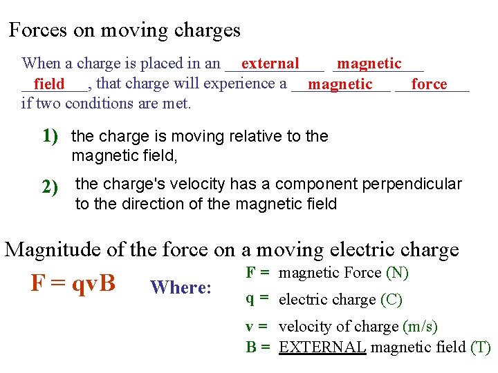 Forces on moving charges external magnetic When a charge is placed in an ______