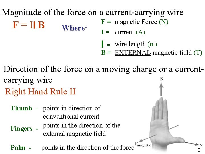 Magnitude of the force on a current-carrying wire F = Il B Where: F